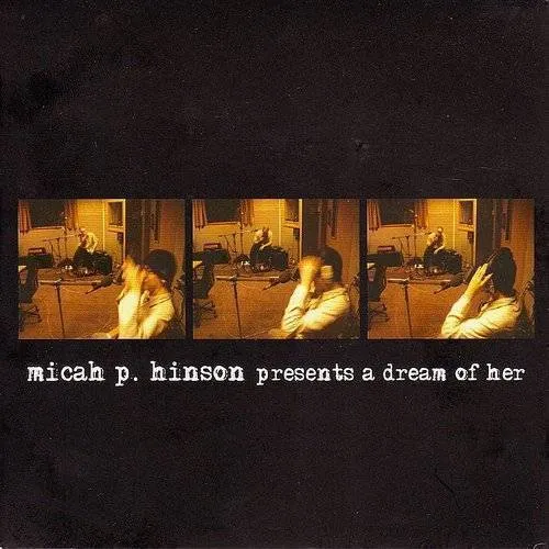 Micah P. Hinson - Presents a Dream of Her