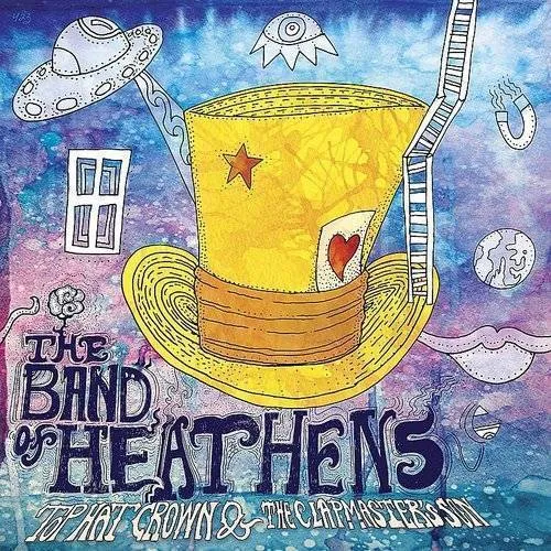 The Band of Heathens - Top Hat Crown & The Clapmaster's Son
