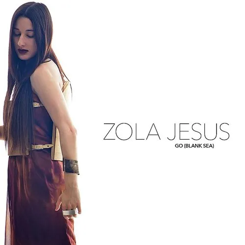 Zola Jesus - Go (Blank Sea)