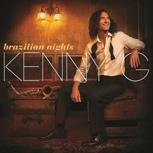 Kenny G - Brazilian Nights [Deluxe Edition]