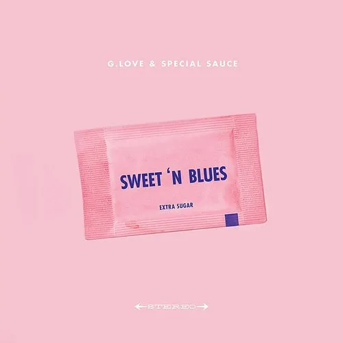 G. Love & Special Sauce - Sweet 'N Blues (Extra Sugar)