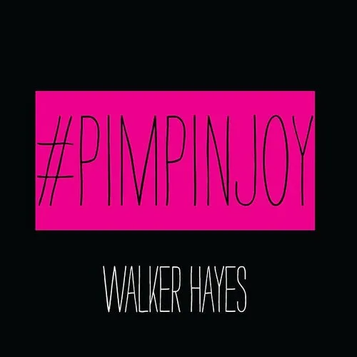 Walker Hayes - Pimpin&#39; Joy