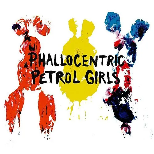 Petrol Girls - Phallocentric