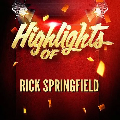 Rick Springfield - Highlights Of Rick Springfield