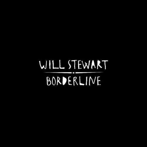 Will Stewart - Borderline