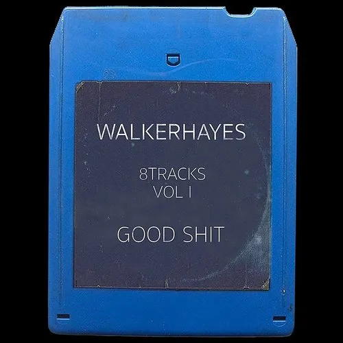 Walker Hayes - 8tracks, Vol. 1: Good Shit