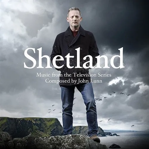 John Lunn - Shetland (Original Television Soundtrack)