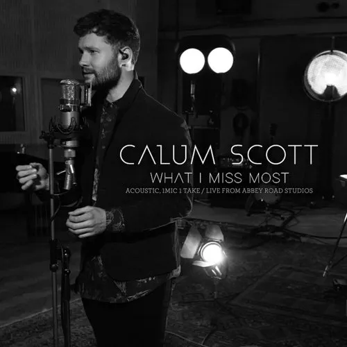 Calum Scott - What I Miss Most (Acoustic, 1 Mic 1 Take/Live From Abbey Road Studios) - Single