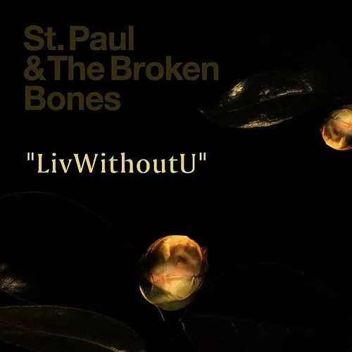St. Paul & The Broken Bones - Livwithoutu - Single