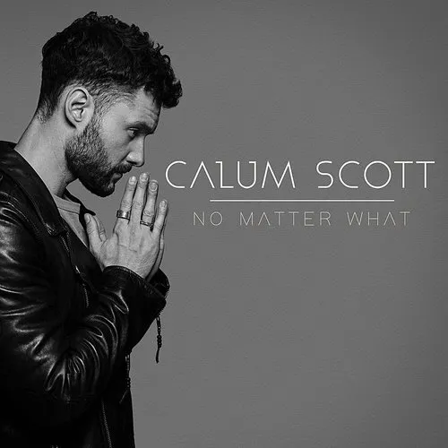 Calum Scott - No Matter What - Single