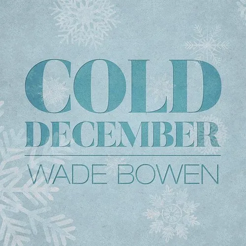 Wade Bowen - Cold December