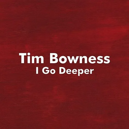Tim Bowness - I Go Deeper