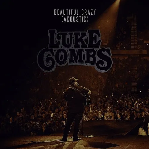 Luke Combs - Beautiful Crazy (Acoustic) - Single