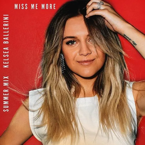 Kelsea Ballerini - Miss Me More (Summer Mix) - Single