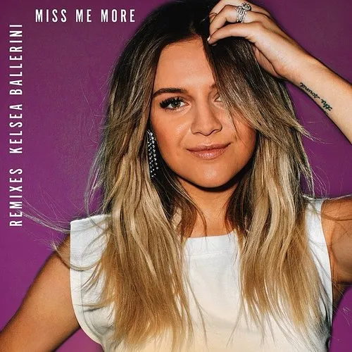 Kelsea Ballerini - Miss Me More (Remixes) - Single