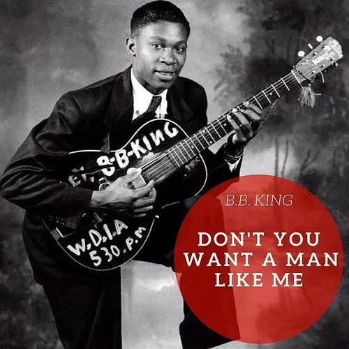 B.B. King - Don&#39;t You Want A Man Like Me