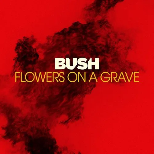 Bush - Flowers On A Grave - Single