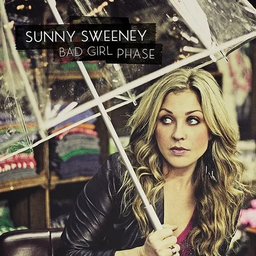 Sunny Sweeney - Bad Girl Phase