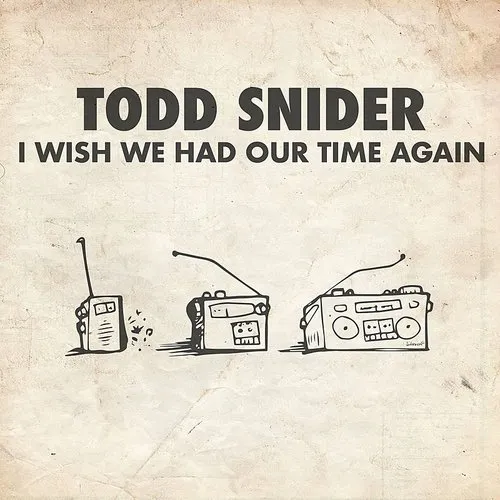 Todd Snider - I Wish We Had Our Time Again - Single