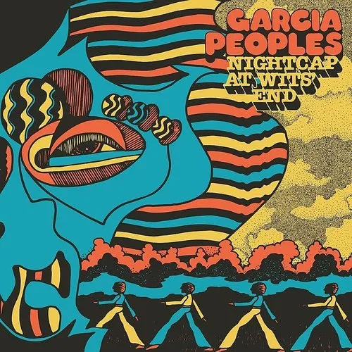Garcia Peoples - Nightcap At Wits&#39; End
