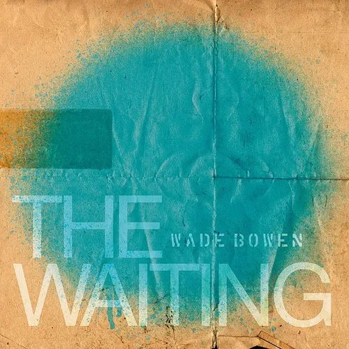Wade Bowen - The Waiting