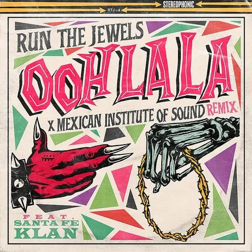 Run The Jewels - Ooh La La (Feat. Mexican Institute Of Sound &amp; Santa Fe Klan) [Mexican Institute Of Sound Remix]