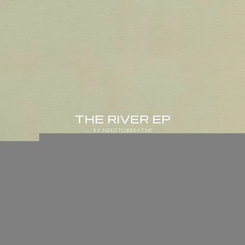 Needtobreathe - The River EP