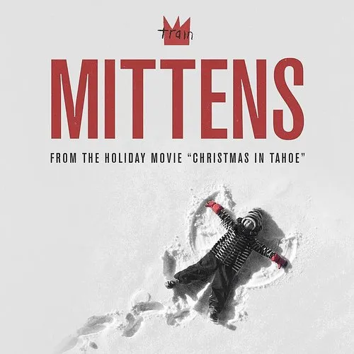 Train - Mittens (From The Holiday Movie &#39;christmas In Tahoe&#39;)