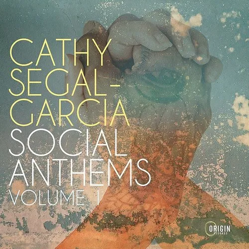 Cathy Segal-Garcia - Social Anthems Volume 1 (Uk)