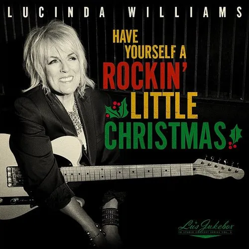 Lucinda Williams - Have Yourself A Rockin&#39; Little Christmas