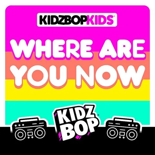 Kidz Bop - Where Are You Now