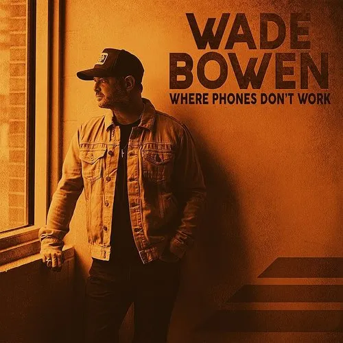 Wade Bowen - Where Phones Don&#39;t Work