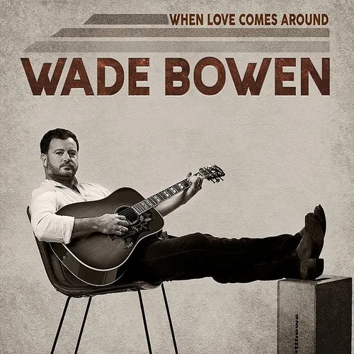 Wade Bowen - When Love Comes Around