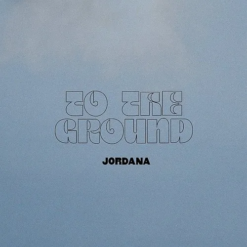 Jordana - To The Ground