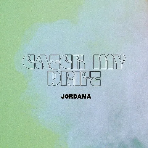 Jordana - Catch My Drift