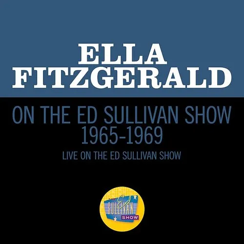 Ella Fitzgerald - Ella Fitzgerald On The Ed Sullivan Show 1965-1969 (Medley/Live On The Ed Sullivan Show 1965-1969)