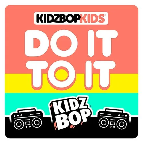 Kidz Bop - Do It To It