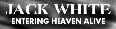 Jack White - Entering Heaven Alive 07-22
